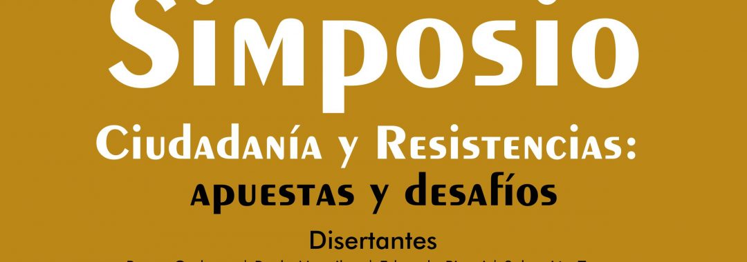Afiche Simposio Ciudadanía y Resistencias
